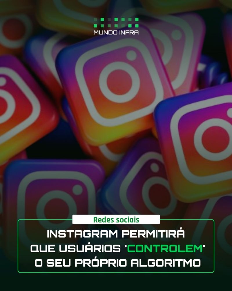 Instagram Permitirá que Usuários ‘Controlem’ o seu próprio Algoritmo