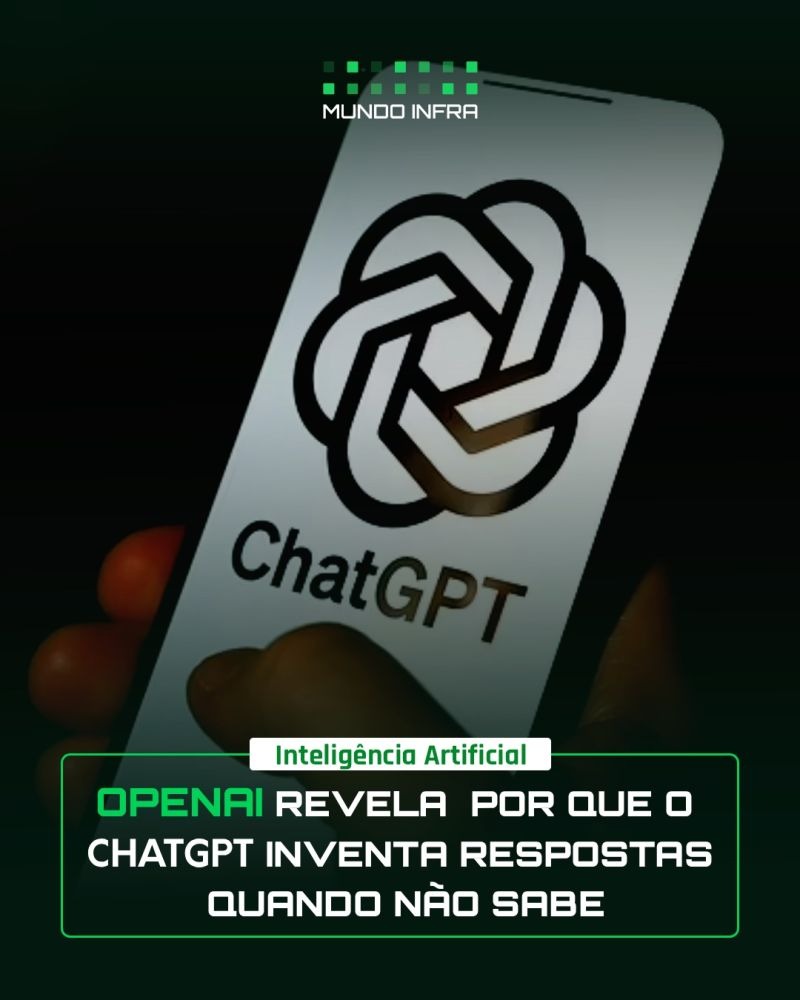 OpenAI Revela por que o ChatGPT inventa Respostas quando não sabe