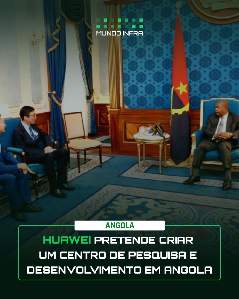Huawei Pretende Criar um Centro de Pesquisa e Desenvolvimento em Angola